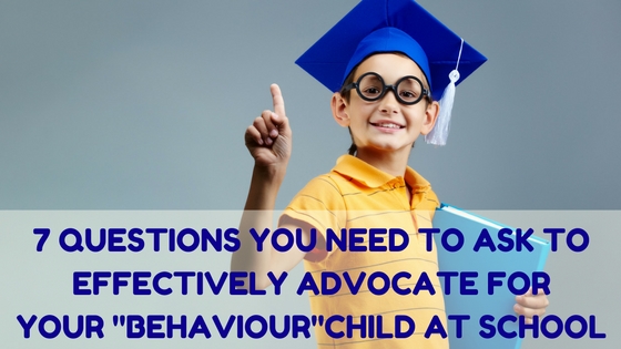 7 QUESTIONS YOU NEED TO ASK TO EFFECTIVELY ADVOCATE FOR  YOUR CHILD AT SCHOOL